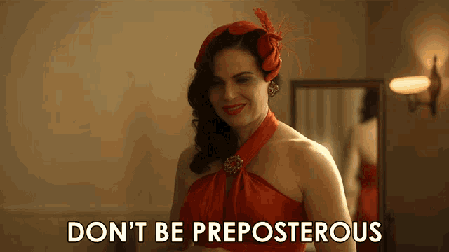 a woman in a red dress with the words " do n't be preposterous " below her