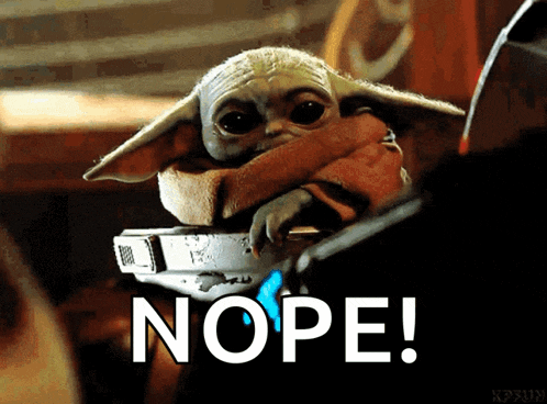 a baby yoda is holding a gun and says nope on the screen