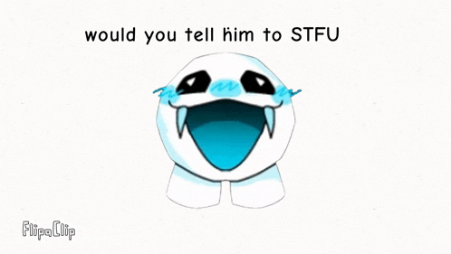 a cartoon drawing of a ghost with the words " would you tell him to stfu " on the bottom