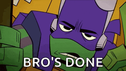 a cartoon of a ninja turtle saying `` bro 's done ''