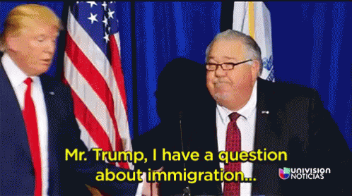 Mr. Trump, I Have A Question About Immigration GIF - Immigration Mr Trump I Have A Question About Immigration A Question About Immigration GIFs