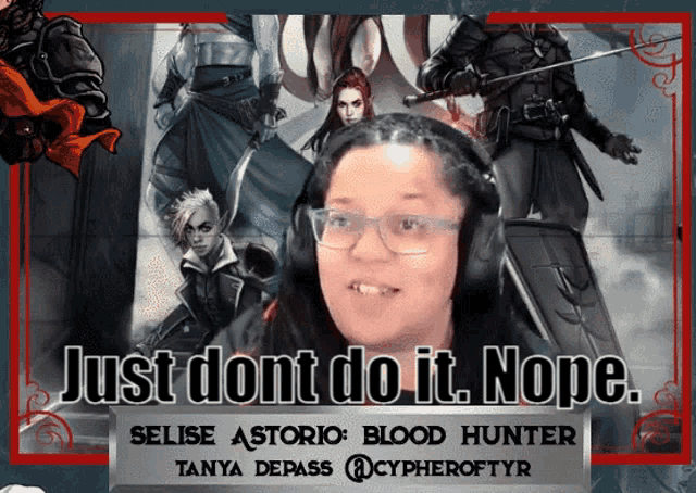 a poster that says just dont do it nope by selise astoria blood hunter tanya depass and cypheroftyr