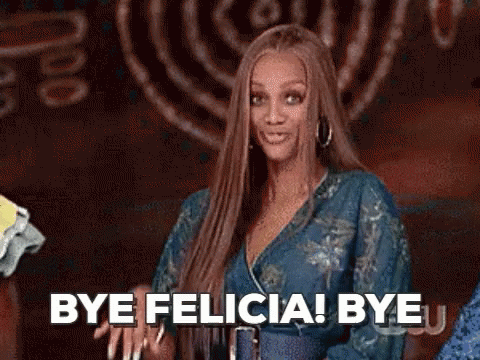 Bye Felicia Tyra Banks GIF - Bye Felicia Tyra Banks Meme GIFs