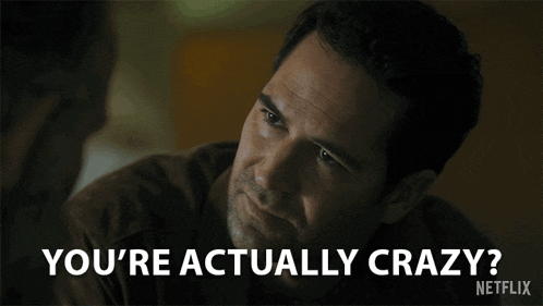 a man says you 're actually crazy on a netflix ad