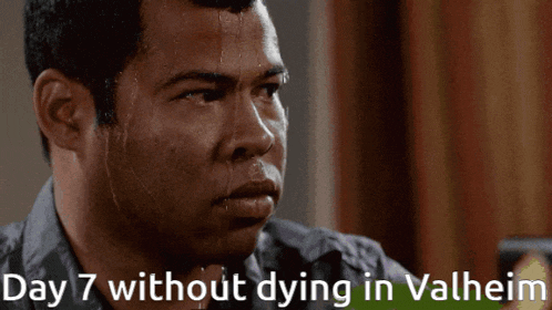 a man sweating with the words " day 7 without dying in valheim " below him