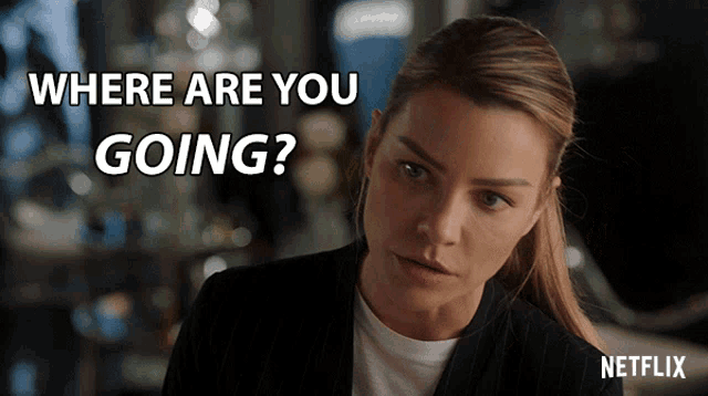 a netflix ad shows a woman in a suit and says where are you going