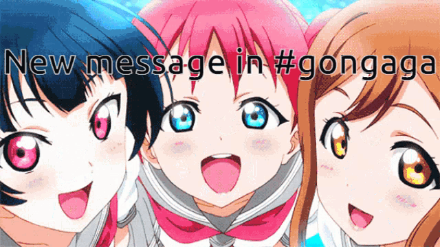 a picture of three anime girls with the words new message in #gongaga