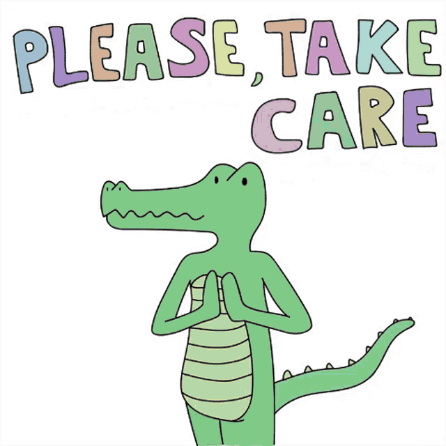 a cartoon of a crocodile with the words please take care above it