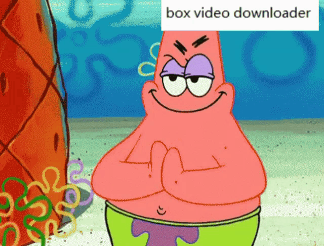 patrick star from spongebob squarepants is smiling with his arms crossed in front of a box video downloader
