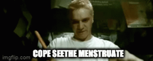 Cope Seethe Menstruate Menstru GIF - Cope Seethe Menstruate Menstru Cope GIFs
