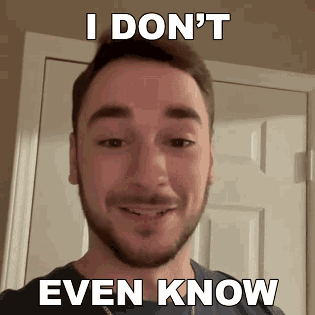 a man with a beard is standing in front of a door with a caption that says i don 't even know