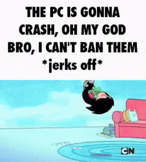 a cartoon of a girl falling into a pool with the words the pc is gonna crash oh my god bro i can t ban them