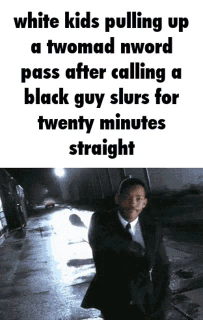 a picture of a man in a suit and tie with a caption that says " white kids pulling up a twomad nword pass