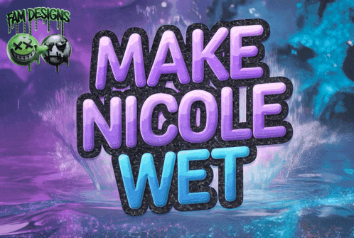 a poster that says make nicole wet with a waterfall in the background