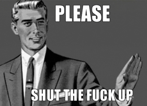 a man in a suit and tie is making a gesture with the words please shut the fuck up below him