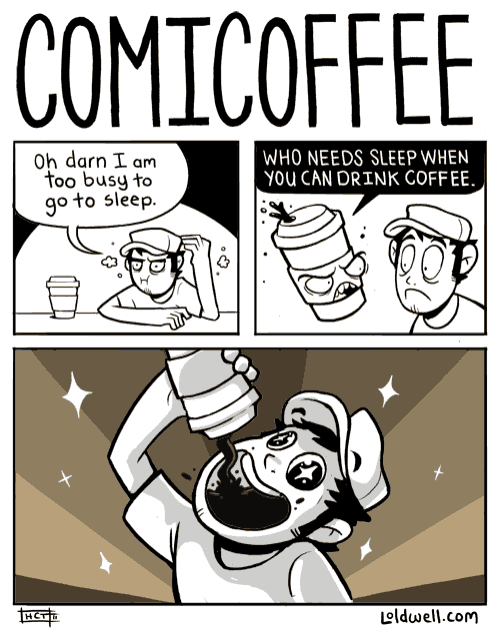 comic coffee who needs sleep when you can drink coffee written by leldwell.com