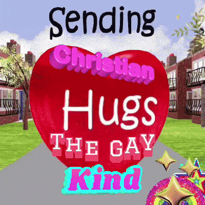 a red heart with the words sending christian hugs the gay kind written on it