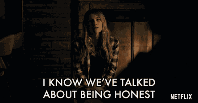 I Know Weve Talked About Being Honest And I Havent Been GIF