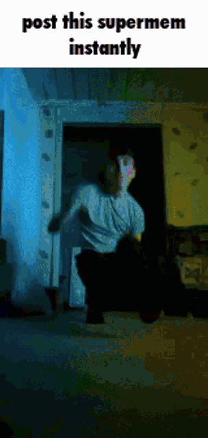 a man is squatting down in a dark room with the words post this supermem instantly below him