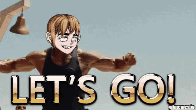 a picture of a cartoon character with the words let 's go on it