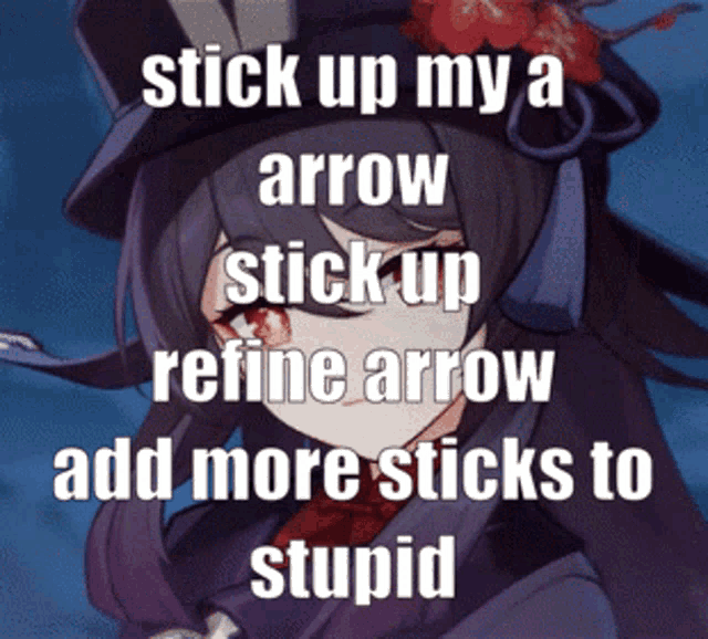 a picture of a girl with the words stick up my arrow stick up refine arrow add more sticks to stupid on it