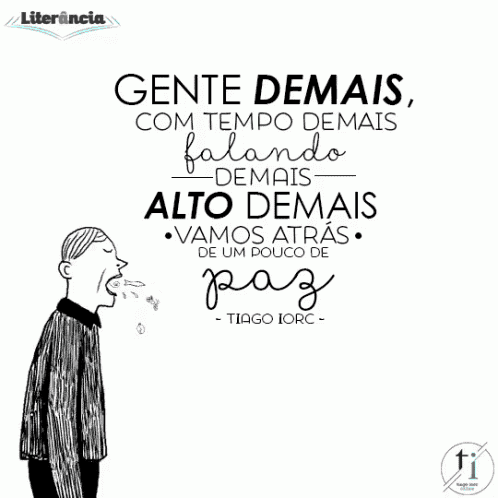 a poster that says gente demais com tempo demais falando demais alto demais vamos atrás de um pouco de paz