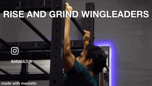 a man is doing a pull up with the words rise and grind wingleaders above him