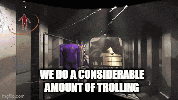 a screenshot of a video game with the words we do a considerable amount of trolling