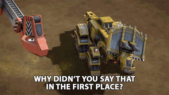 Why Didnt You Say That In The First Place Dozer GIF - Why Didnt You Say That In The First Place Dozer Brian Drummond GIFs