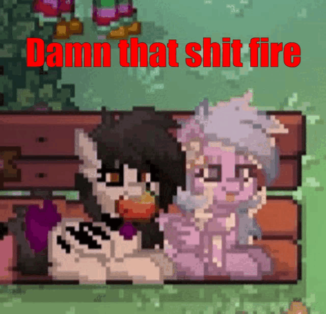 a pixel art of two ponies sitting on a bench with the words damn that shit fire below them