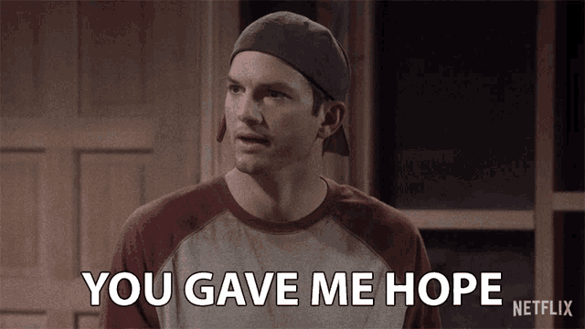 a man in a baseball cap says you gave me hope netflix