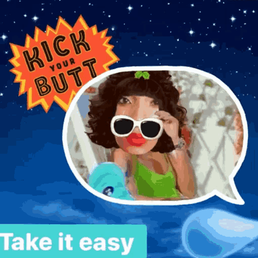 a picture of a girl in a speech bubble with the words kick your butt take it easy