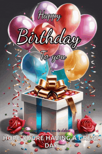 a birthday card with balloons and a gift box that says happy birthday to you hope you 're having a great day