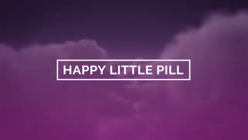 Happy Little Pill GIF - Happy Little Pill GIFs