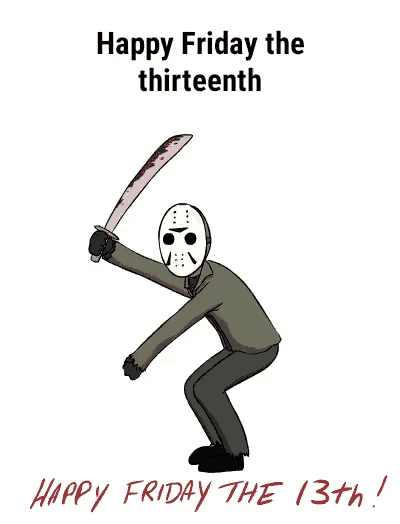a cartoon of jason voorhees holding a bloody machete with the words happy friday the thirteenth