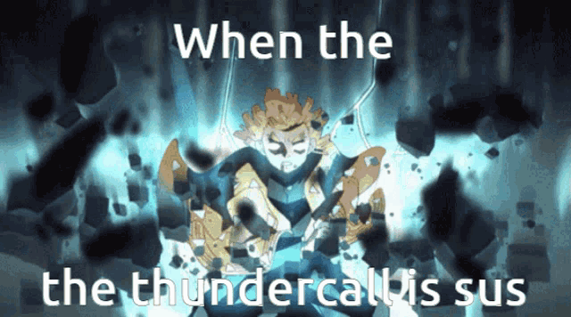 a picture of a person with the words " when the thundercallis sus "