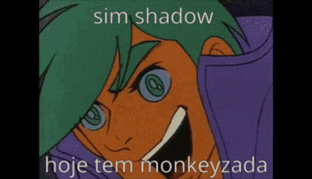 a picture of a cartoon character with the words sim shadow hoje tem monkeyzada below it