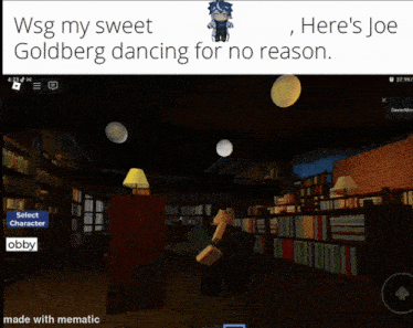 a screenshot of a video game that says wsg my sweet goldberg dancing for no reason here 's joe
