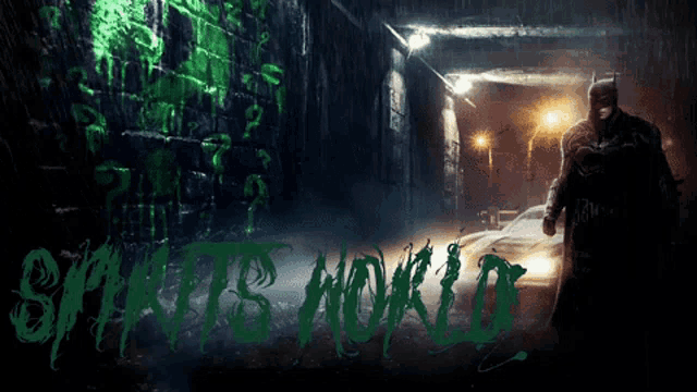 a poster of batman standing in a dark alleyway with the words spirits world written in green