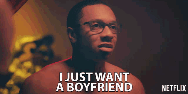a shirtless man says i just want a boyfriend on a netflix ad
