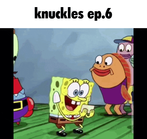 a cartoon of spongebob holding a piece of paper with the words knuckles ep.6 written above him