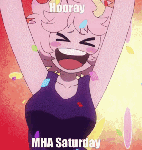 a cartoon girl is laughing with her arms in the air and the words " hooray mha saturday " below her