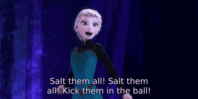 elsa from frozen is standing on a stage with her arms outstretched and saying salt them all .