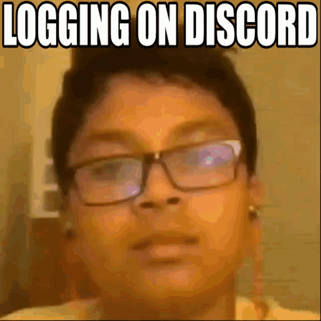 a close up of a person wearing glasses with the words `` logging on discord '' written on the bottom .