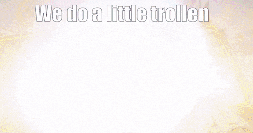 a cartoon character with a sign that says we do a little trollen on it