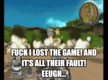 a video game scene with the words " fuck i lost the game and it 's all their fault "