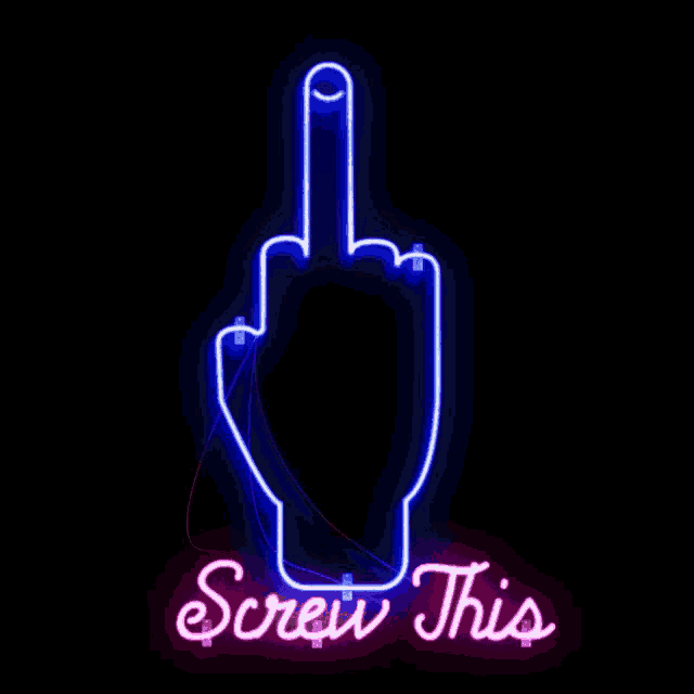 a neon sign with a hand giving the middle finger and the words screw this