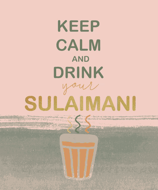 a poster says keep calm and drink your sulaimani