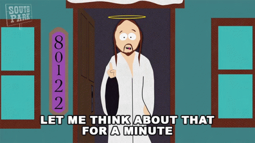 Let Me Think About That For A Minute Jesus GIF - Let Me Think About That For A Minute Jesus South Park GIFs