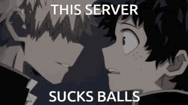 two anime characters looking at each other with a caption that says this server sucks balls